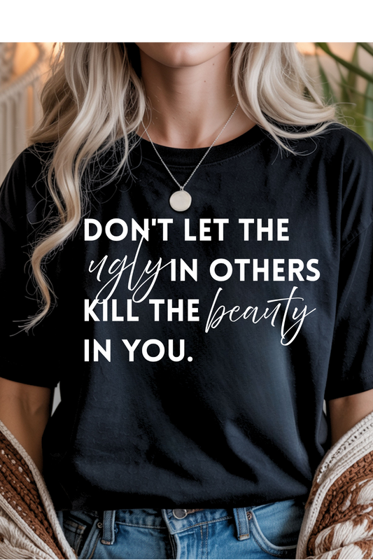 Don't Let The Ugly Graphic Tee