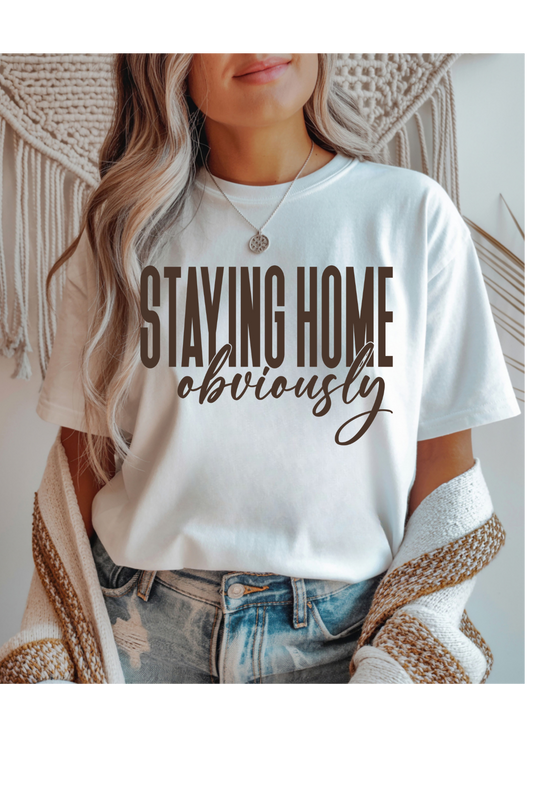 Staying Home Obviously Graphic Tee